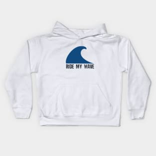 Ride my wave Kids Hoodie